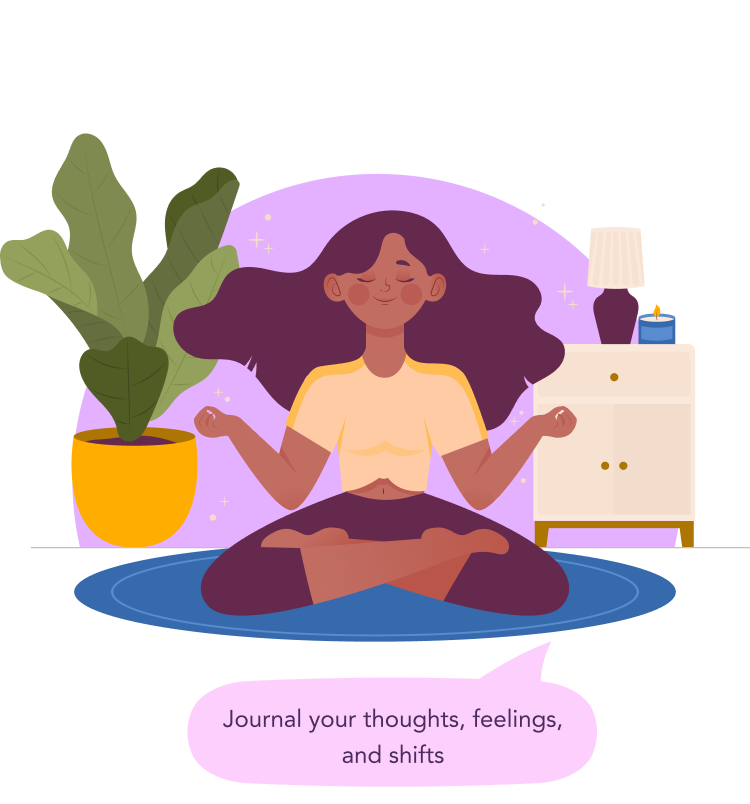 Journal your thoughts, feelings, and shifts